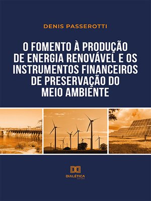 cover image of O fomento à produção de energia renovável e os instrumentos financeiros de preservação do meio ambiente